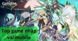 Game nhập vai mobile hay nhất 2025 - Bom tấn không thể bỏ lỡ